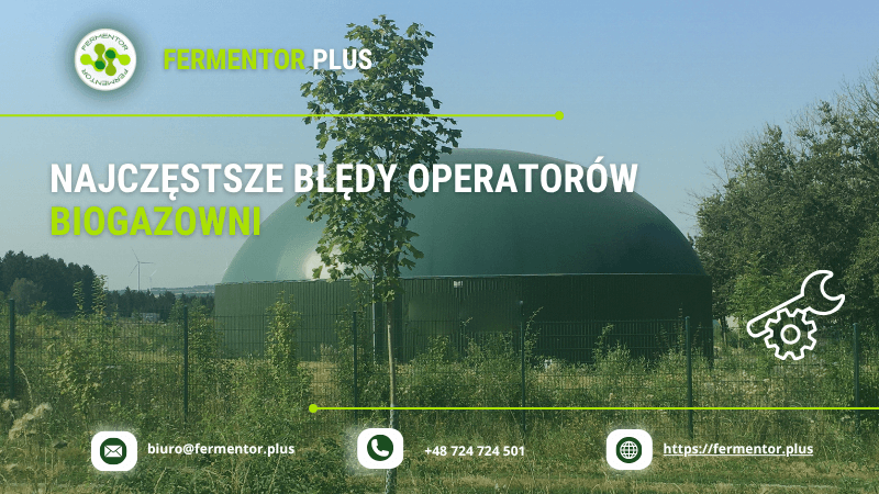 Najczęstsze błędy operatorów biogazowni