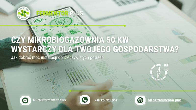 Czy mikrobiogazownia 50 kW wystarczy dla Twojego gospodarstwa Jak dobrać moc instalacji do rzeczywistych potrzeb