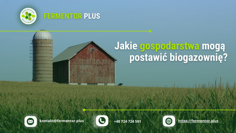 Jakie gospodarstwa moga postawic biogazownie