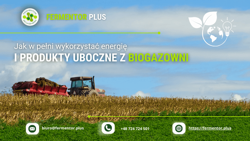 Jak w pełni wykorzystac energie i produkty uboczne z mikrobiogazowni