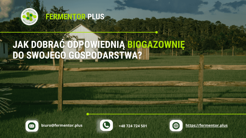 Jak dobrac odpowiednia biogazownie do gospodarstwa