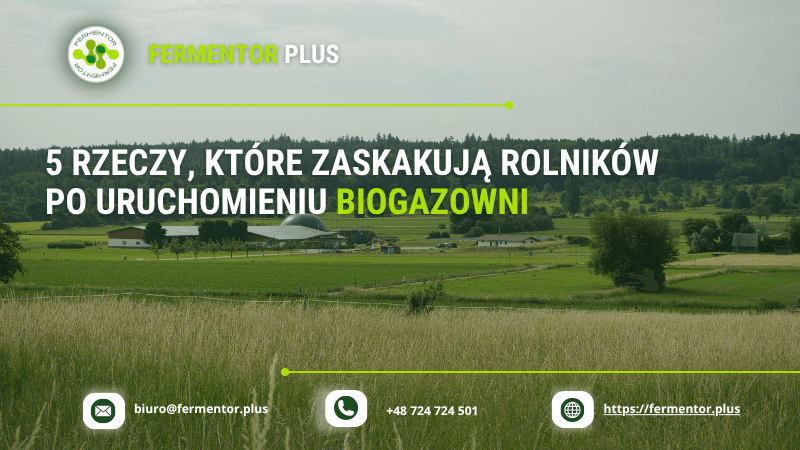 5 rzeczy, które zaskakują rolników po uruchomieniu biogazowni