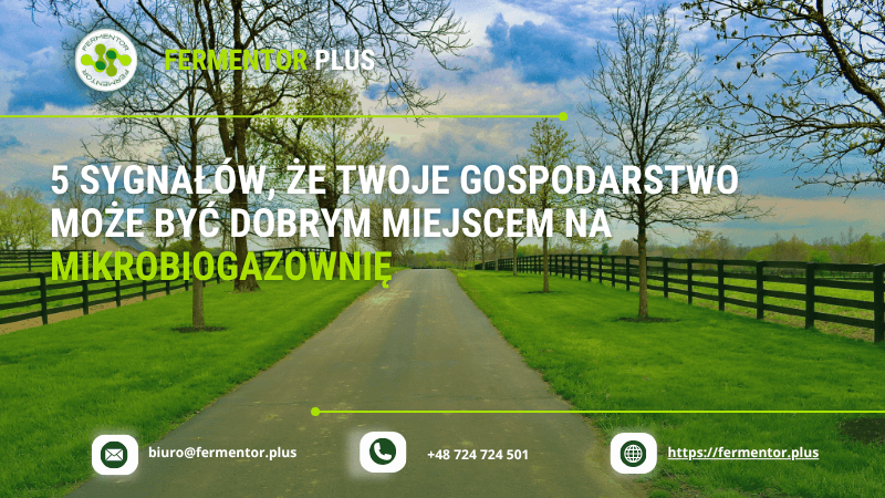 5 sygnałów, że Twoje gospodarstwo może być dobrym miejscem na mikrobiogazownię