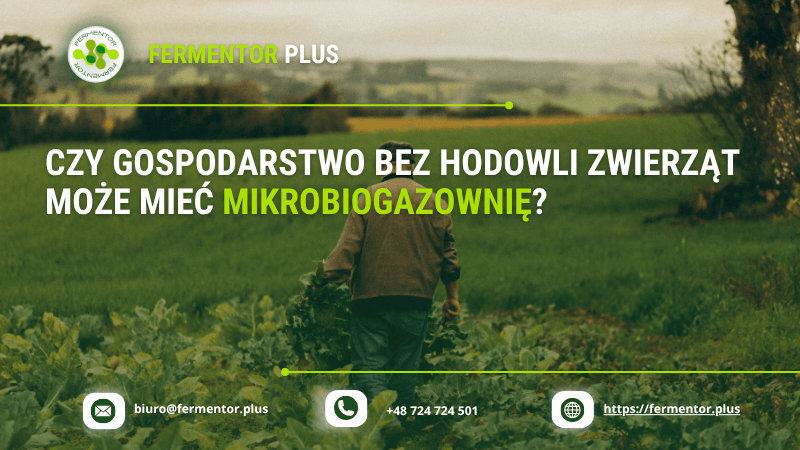 Czy gospodarstwo bez hodowli zwierząt może mieć mikrobiogazownię?